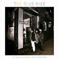 The Blue Nile / A Walk Across The Rooftops